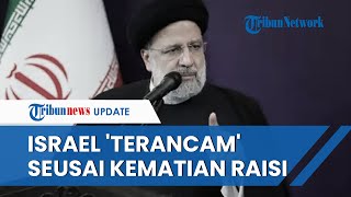 Dampak Kematian Presiden Iran Ebrahim Raisi Harga Minyak Melonjak hingga Keamanan Israel Terganggu [upl. by Arinay682]