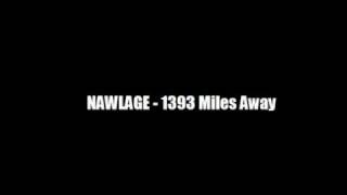 Nawlage  1393 Miles Away [upl. by Obau549]