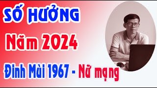 dụ ngôn chính xác 100 tuổi Đinh Mùi 1967 nữ mạng năm 2024 [upl. by Schlosser]