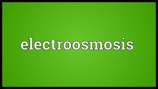 Electroosmosis Meaning [upl. by Nebuer]