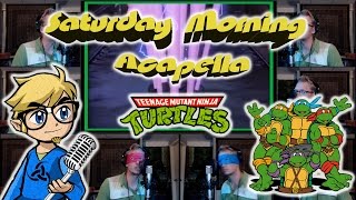 Teenage Mutant Ninja Turtles Theme TMNT  Saturday Morning Acapella [upl. by Acinnod]