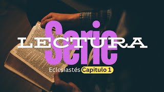 ¿Por Qué Todo es Vanidad Según la Biblia Lectura capitulo 1 de Eclesiastes [upl. by Brigid]