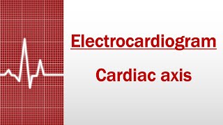 Cardiac axis Electrocardiogram [upl. by Fitzger778]