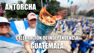 Antorcha  Celebración de Independencia en Guatemala [upl. by Khai780]