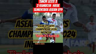 hasil sementara Timor Leste 3  2 Kamboja aseanu19 pialaaffu19 timorleste vs cambodia [upl. by Yaeger333]