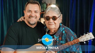 PODCAST LUCRURI SIMPLE  S4 EP35  MIRCEA VINTILA [upl. by Oric]