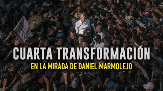 CUARTA TRANSFORMACIÓN EN LA MIRADA DE DANIEL MARMOLEJO [upl. by Assirehc]