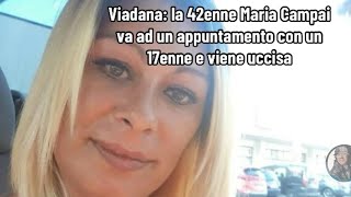 Viadana la 42enne Maria Campai va ad un appuntamento con un 17enne e viene uccisa [upl. by Onivag]