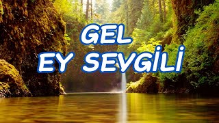 GEL EY SEVGİLİ [upl. by Igenia568]