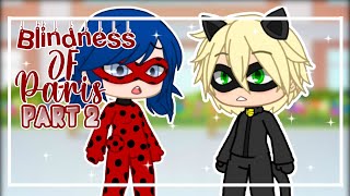 The Blindness of Paris  Part 2  Gacha Club Mini Movie  Miraculous Ladybug  GCMM [upl. by Ruskin922]