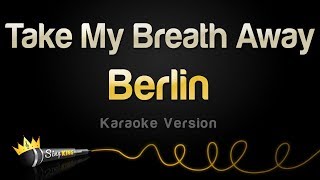 Berlin  Take My Breath Away Karaoke Version [upl. by Elisabetta]