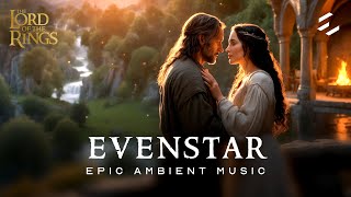 Lord of the Rings  Evenstar  EPIC Ambient Music [upl. by Akirehc445]