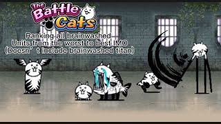 The battle cats  ranking all brainwashed cats from worst to best IMO [upl. by Roxine476]