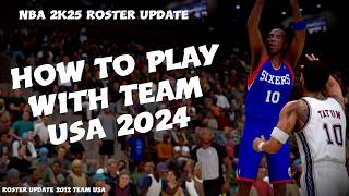 How To Play With Team USA 2024 NBA 2K24 Roster Update [upl. by Otreblif826]