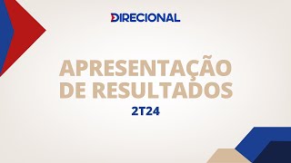 Apresentação de Resultados ● DIRECIONAL 2T24 [upl. by Henryson459]