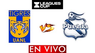 TIGRES VS PUEBLA EN VIVO  LEAGUES CUP 2024 EN VIVO  HORARIO Y DONDE VER EN VIVO [upl. by Colis]