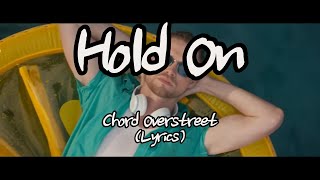 Chord Overstreet  Hold On Lyrics [upl. by Divad]