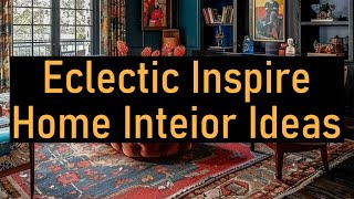 Eclectic Inspire Home Interior Ideas [upl. by Neelcaj]