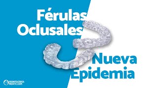 ► Férulas Oclusales Miorrelajantes y La Nueva Epidemia  Caso Clínico [upl. by Bettencourt]