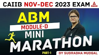 CAIIB Nov Dec 2023 Exam  CAIIB ABM Mini Marathon  ABM Module D Part 1 [upl. by Eladal221]