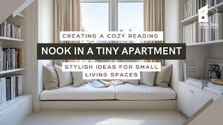 Creating a Cozy Reading Nook in a Tiny Apartment Stylish Ideas for Small Living Spaces [upl. by Ardnasella]