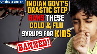 Indian government bans Common Cold and Flu Syrups for kids below 4 years  Oneindia News [upl. by Nudnarb]