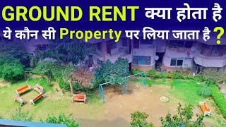 Ground Rent Kya Hota Hai Ye Kon Si Property Par Liya Jata Hai  What is Ground Rent [upl. by Lajib635]