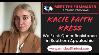 2024 AmDocs Interview Kacie Faith Kress on quotWe Exist Queer Resistance in Southern Appalachiaquot [upl. by Ispep287]