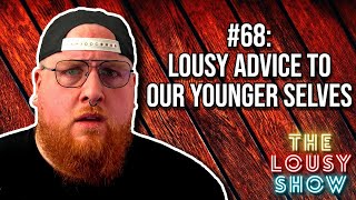 68 Lousy Advice to Our Younger Selves [upl. by Drais758]