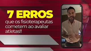 7 Erros Que Os Fisioterapeutas Cometem Ao Avaliar Atletas [upl. by Lynn]