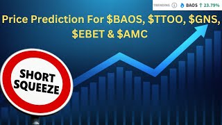 Price Prediction for BAOS TTOO GNS EBET amp AMC [upl. by Ano]