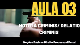 Aula 03  Notitia Criminis e Delatio Criminis [upl. by Thagard988]