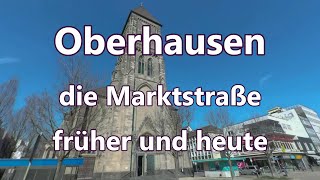 Oberhausen  Marktstraße früher heute  4K [upl. by Stew]