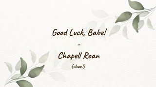 Chappell Roan  Good Luck Babe Clean Lyrics [upl. by Madalyn]