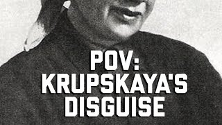 Krupskayas Disguise A Revolutionary Transformation [upl. by Ahsied546]