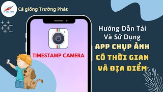 Cách sử dụng app Timestamp Camera Free để chụp ảnh quay video có thời gian và địa điểm [upl. by Ruhtracm]