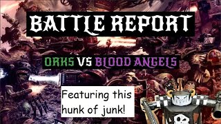 Krumpin Gits with my Garbage Stompa  40K Orks vs Blood Angels 2000pts Battle Report [upl. by Habas]