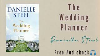 The Wedding Planner by Danielle Steel  Full Length Audiobook [upl. by Htebezile]