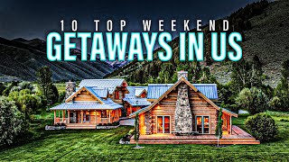 Top 10 Weekend Getaways in the USA [upl. by Caria154]