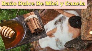 BAÑO DE SUERTE Y PURIFICACIÓN  🛁🚿 Baño DULCE Con Miel y Canela Potente baño espiritual [upl. by Fayth]