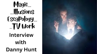 Interview with Danny Hunt of Amethyst  Illusionist TV Consultant Escapologist and Wizard [upl. by Fleur]