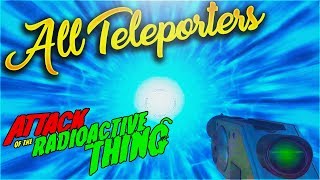 How to Teleport on quotAttack of the Radioactive Thingquot How to Activate All Teleporters All Locations [upl. by Eelatsyrc]