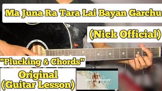 Ma Juna Ra Tara Lai Bayan Garchu  NickOfficial  Guitar Lesson  Plucking amp Chords  Indreni [upl. by Nalyac]