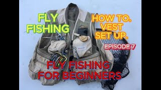 FLY FISHING FOR BEGINNERS HOW TO SET UP YOUR FISHING VEST Episode 7 [upl. by Pisarik]