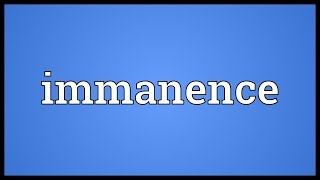 Immanence Meaning [upl. by Kristos]