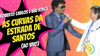 Roberto Carlos e Seu Jorge  As Curvas da Estrada de Santos Ao Vivo [upl. by Ohara543]