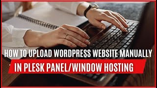 how to upload wordpress website manually using plesk panelwindow hosting Hindi [upl. by Eaned840]