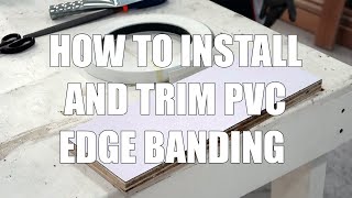 How To Install And Trim PVC Edge Banding  Beginners Guide [upl. by Bettye]