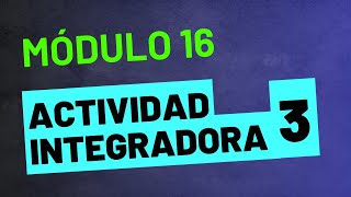 Actividad integradora 3  Módulo 16  PREPA EN LÍNEA SEP [upl. by Ardnauq741]