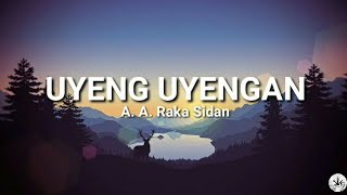 Uyeng Uyengan  A A Raka Sidan lirik lagu [upl. by Ryter]